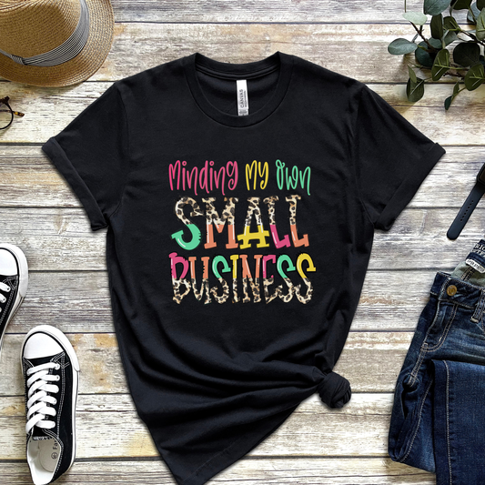 Minding My Own Small Business T-Shirt – Colorful Entrepreneur Graphic Tee for Small Business Owners